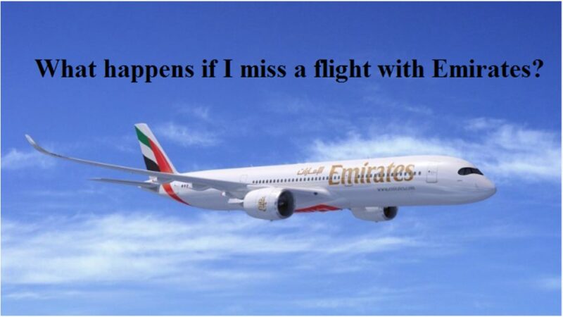 Can you do anything if you miss your Emirates Flight?